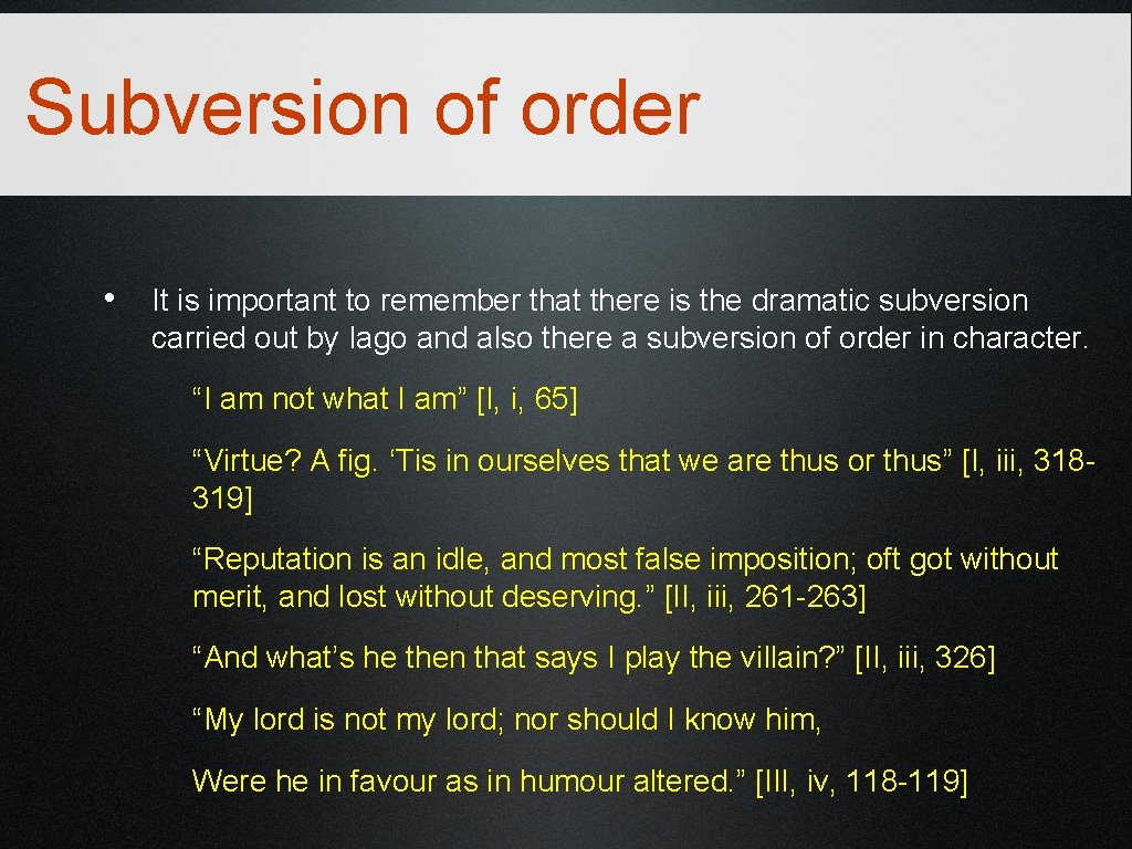 Subversion of order • It is important to remember that there is the dramatic