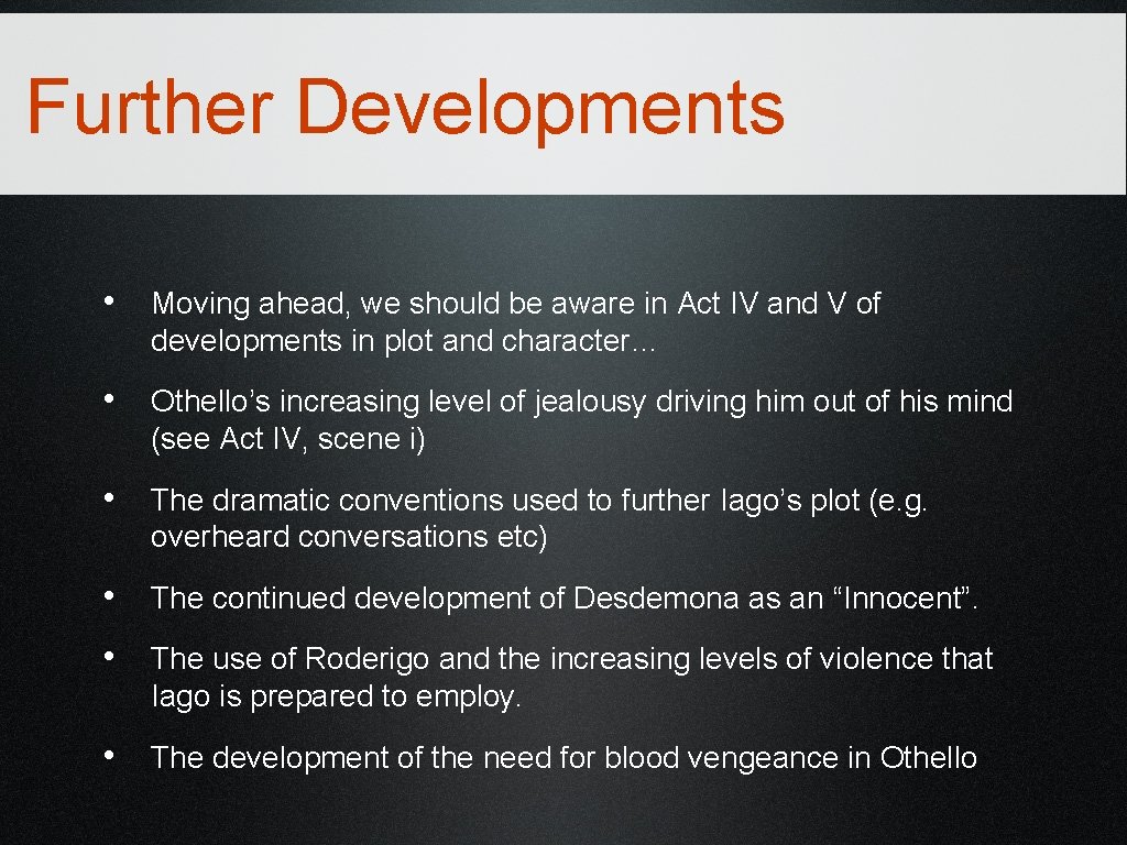 Further Developments • Moving ahead, we should be aware in Act IV and V