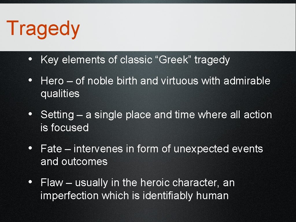 Tragedy • Key elements of classic “Greek” tragedy • Hero – of noble birth