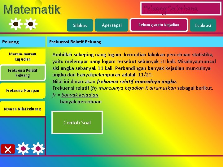 Matematik a Peluang Macam-macam Kejaidian Frekuensi Relatif Peluang Frekuensi Harapan Peluang Sederhana Silabus Peluang