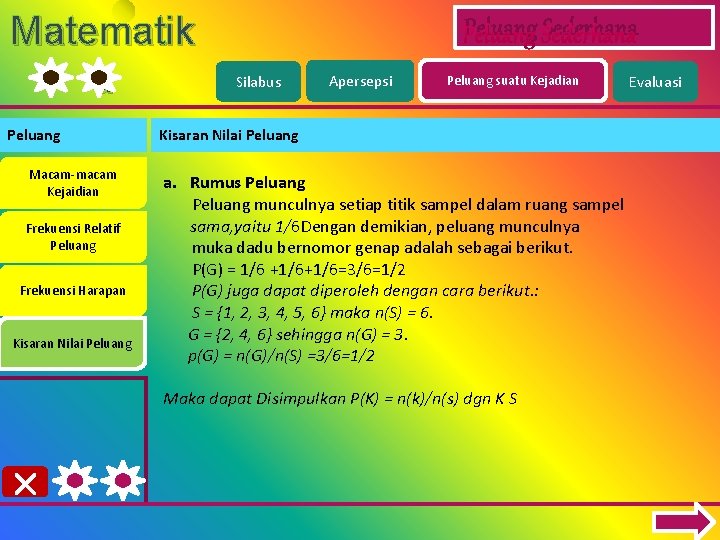 Matematik a Peluang Macam-macam Kejaidian Frekuensi Relatif Peluang Frekuensi Harapan Kisaran Nilai Peluang Sederhana