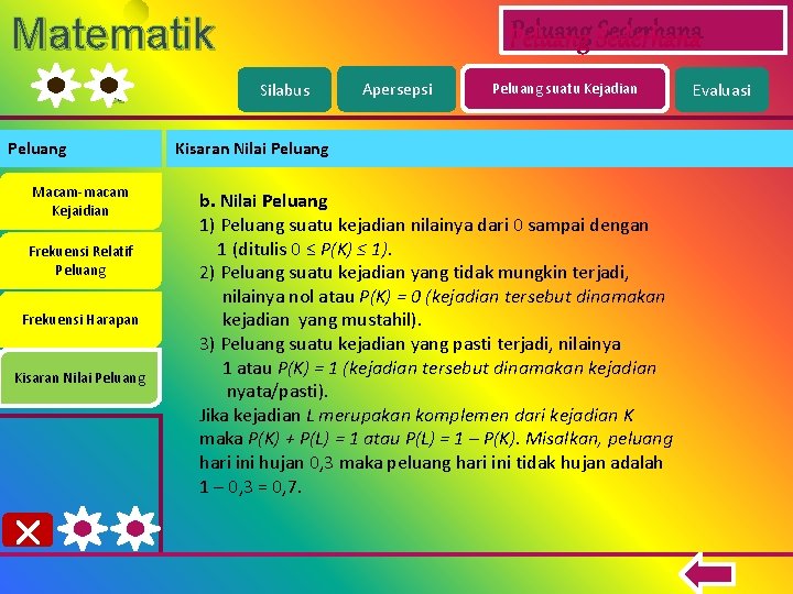 Matematik a Peluang Macam-macam Kejaidian Frekuensi Relatif Peluang Frekuensi Harapan Kisaran Nilai Peluang Sederhana