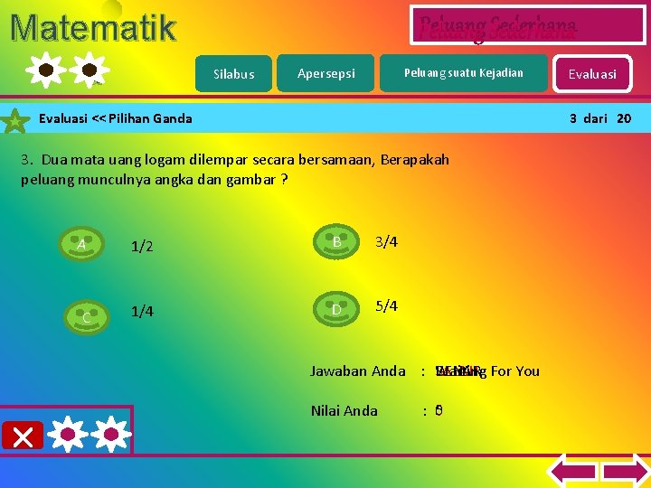 Matematik a Peluang Sederhana Silabus Apersepsi Peluang suatu Kejadian Evaluasi << Pilihan Ganda 3