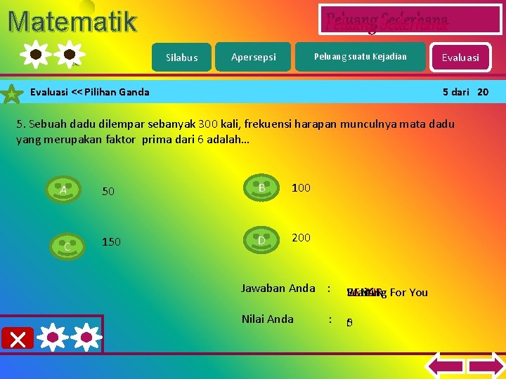 Matematik a Peluang Sederhana Silabus Apersepsi Peluang suatu Kejadian Evaluasi << Pilihan Ganda Evaluasi