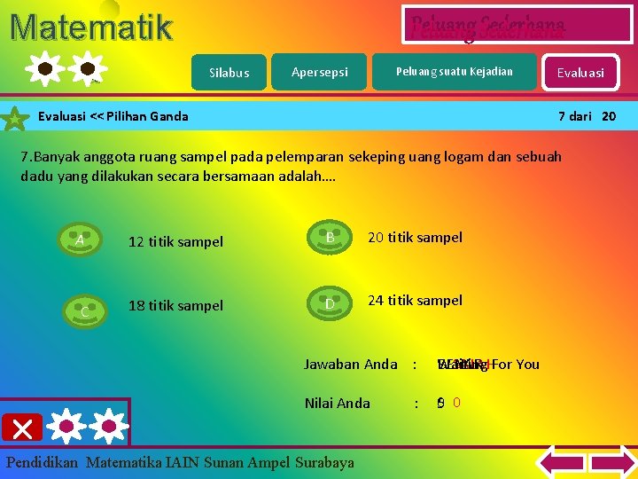 Matematik a Peluang Sederhana Silabus Apersepsi Peluang suatu Kejadian Evaluasi << Pilihan Ganda Evaluasi