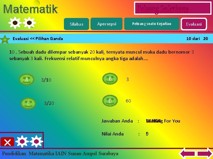 Matematik a Peluang Sederhana Silabus Apersepsi Peluang suatu Kejadian Evaluasi << Pilihan Ganda Evaluasi