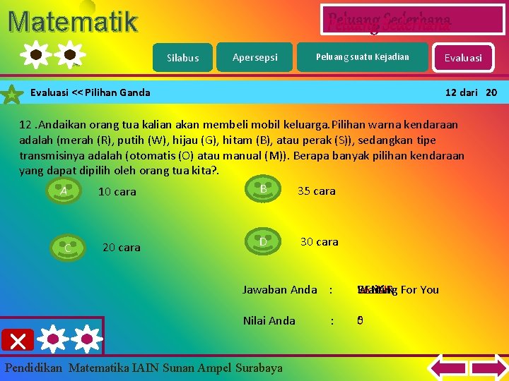 Matematik a Peluang Sederhana Silabus Apersepsi Peluang suatu Kejadian Evaluasi << Pilihan Ganda Evaluasi