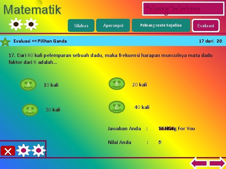 Matematik a Peluang Sederhana Silabus Apersepsi Peluang suatu Kejadian Evaluasi << Pilihan Ganda Evaluasi