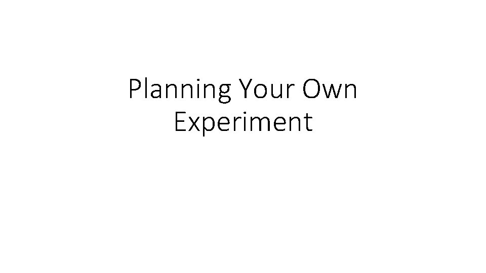 Planning Your Own Experiment 