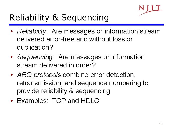 Reliability & Sequencing • Reliability: Are messages or information stream delivered error-free and without Reliability & Sequencing • Reliability: Are messages or information stream delivered error-free and without