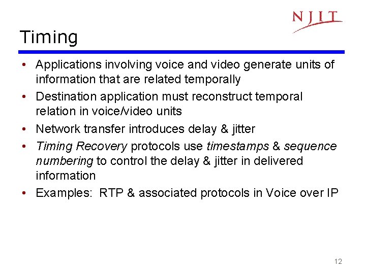Timing • Applications involving voice and video generate units of information that are related Timing • Applications involving voice and video generate units of information that are related