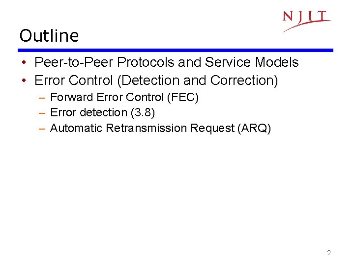 Outline • Peer-to-Peer Protocols and Service Models • Error Control (Detection and Correction) – Outline • Peer-to-Peer Protocols and Service Models • Error Control (Detection and Correction) –