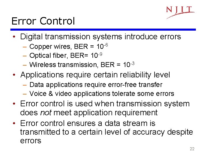Error Control • Digital transmission systems introduce errors – Copper wires, BER = 10 Error Control • Digital transmission systems introduce errors – Copper wires, BER = 10