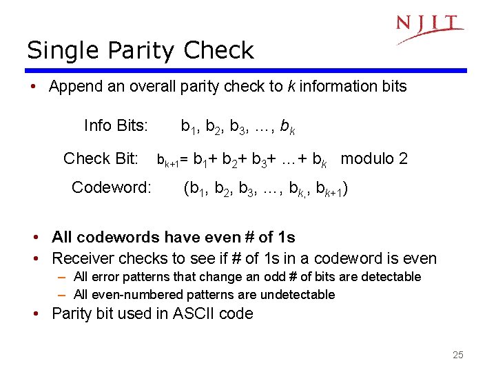 Single Parity Check • Append an overall parity check to k information bits Info Single Parity Check • Append an overall parity check to k information bits Info