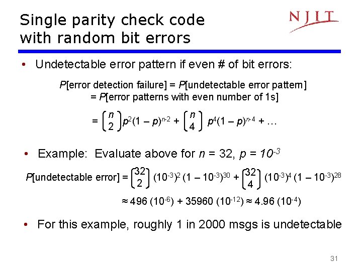 Single parity check code with random bit errors • Undetectable error pattern if even Single parity check code with random bit errors • Undetectable error pattern if even