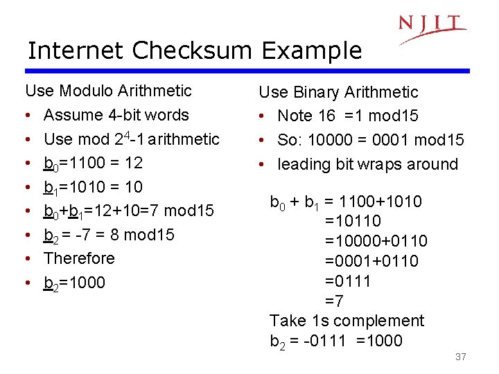 Internet Checksum Example Use Modulo Arithmetic • Assume 4 -bit words • Use mod Internet Checksum Example Use Modulo Arithmetic • Assume 4 -bit words • Use mod