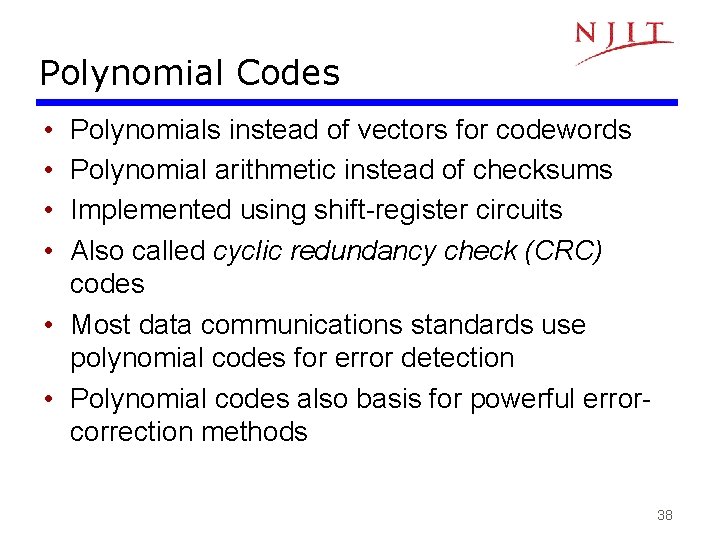 Polynomial Codes • • Polynomials instead of vectors for codewords Polynomial arithmetic instead of Polynomial Codes • • Polynomials instead of vectors for codewords Polynomial arithmetic instead of