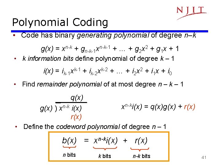 Polynomial Coding • Code has binary generating polynomial of degree n–k g(x) = xn-k Polynomial Coding • Code has binary generating polynomial of degree n–k g(x) = xn-k