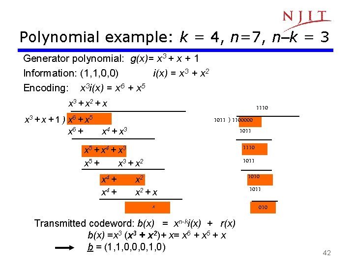 Polynomial example: k = 4, n=7, n–k = 3 Generator polynomial: g(x)= x 3 Polynomial example: k = 4, n=7, n–k = 3 Generator polynomial: g(x)= x 3