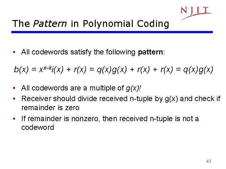 The Pattern in Polynomial Coding • All codewords satisfy the following pattern: b(x) = The Pattern in Polynomial Coding • All codewords satisfy the following pattern: b(x) =