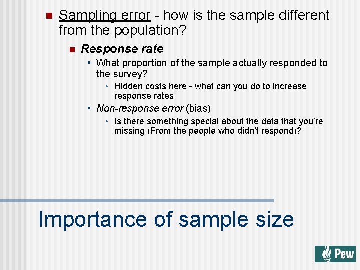 n Sampling error - how is the sample different from the population? n Response