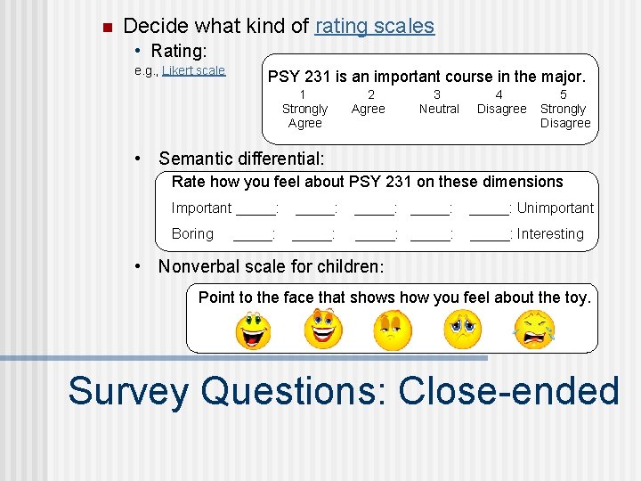n Decide what kind of rating scales • Rating: e. g. , Likert scale