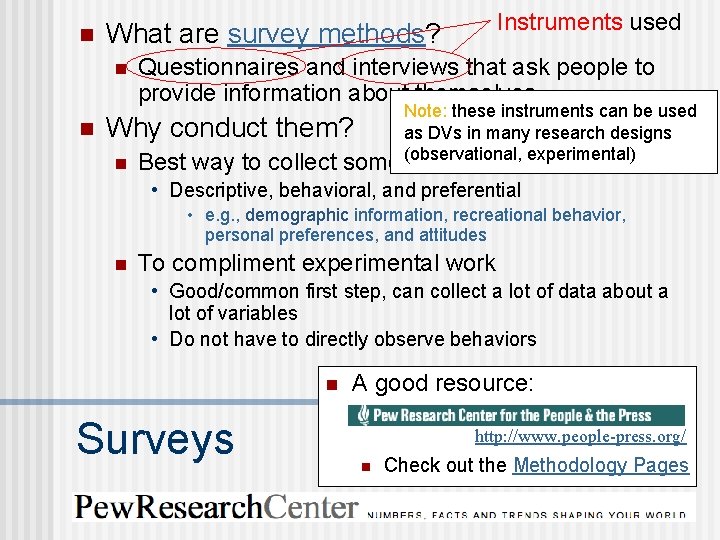 n n n Instruments used What are survey methods? Questionnaires and interviews that ask
