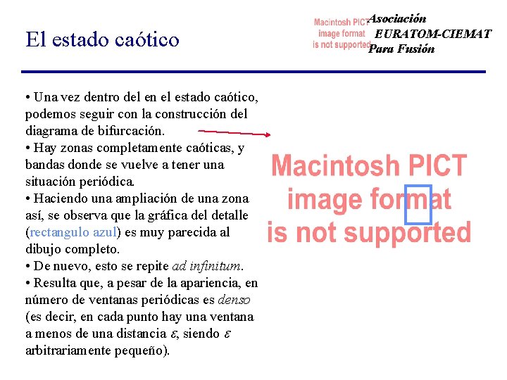 El estado caótico • Una vez dentro del en el estado caótico, podemos seguir