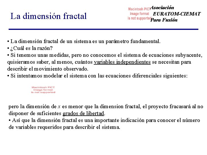 La dimensión fractal Asociación EURATOM-CIEMAT Para Fusión • La dimensión fractal de un sistema