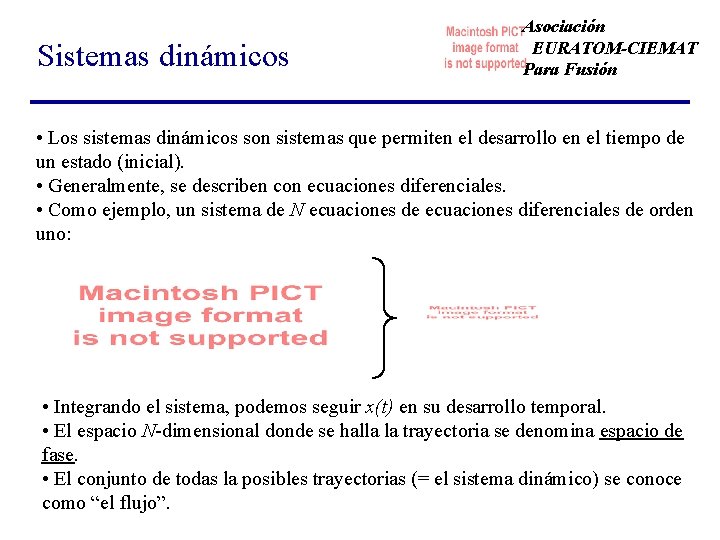 Sistemas dinámicos Asociación EURATOM-CIEMAT Para Fusión • Los sistemas dinámicos son sistemas que permiten