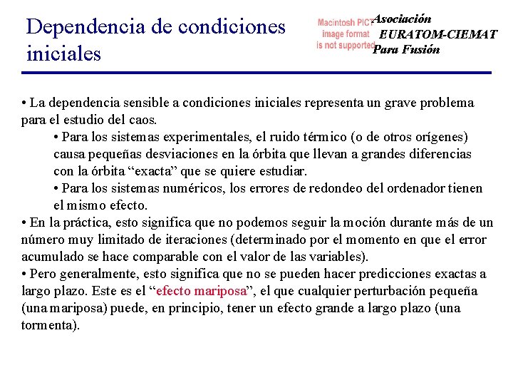 Dependencia de condiciones iniciales Asociación EURATOM-CIEMAT Para Fusión • La dependencia sensible a condiciones