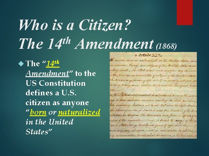 Who is a Citizen? th The 14 Amendment (1868) The “ 14 th Amendment”