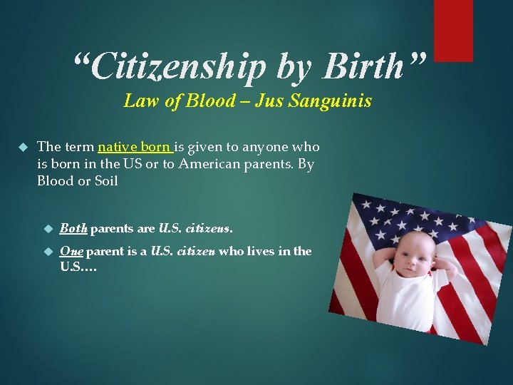 “Citizenship by Birth” Law of Blood – Jus Sanguinis The term native born is