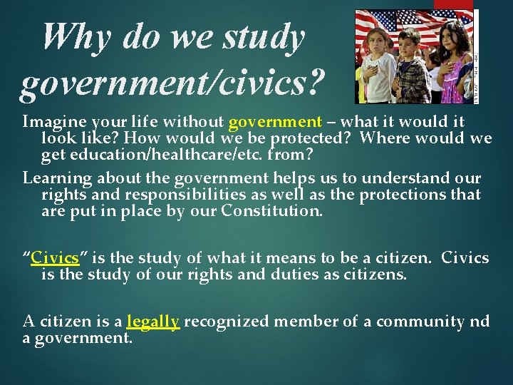 Why do we study government/civics? Imagine your life without government – what it would