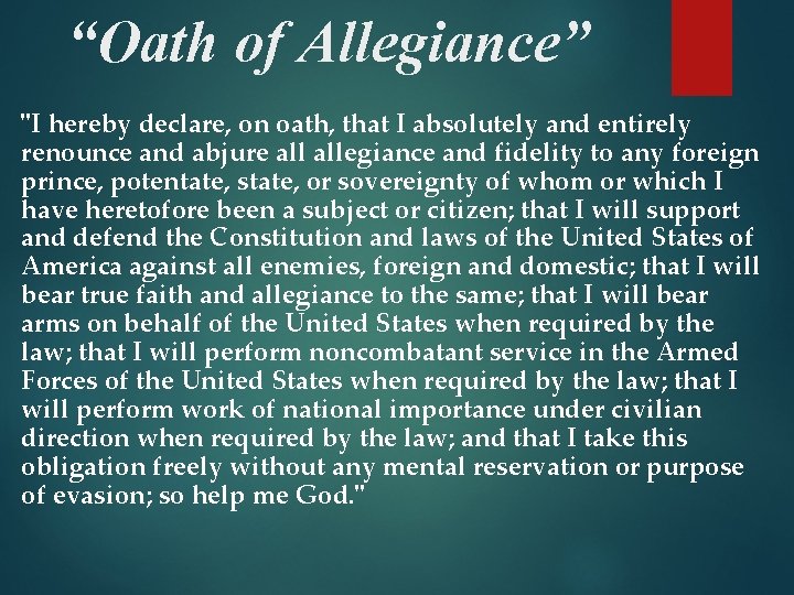 “Oath of Allegiance” "I hereby declare, on oath, that I absolutely and entirely renounce