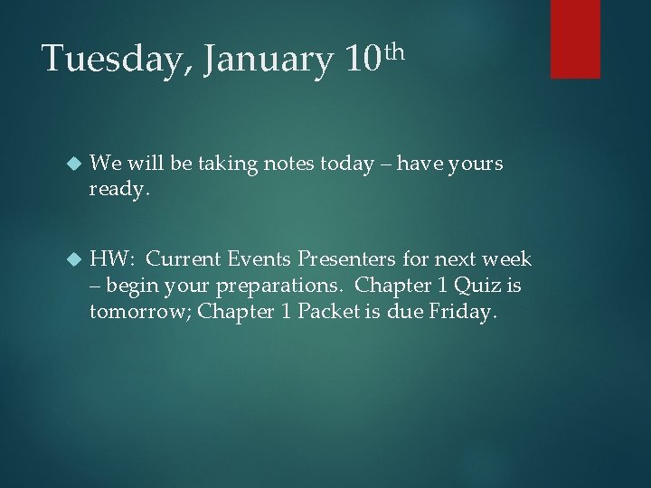 Tuesday, January 10 th We will be taking notes today – have yours ready.