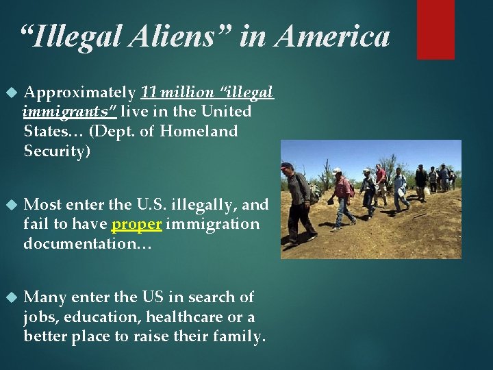 “Illegal Aliens” in America Approximately 11 million “illegal immigrants” live in the United States…