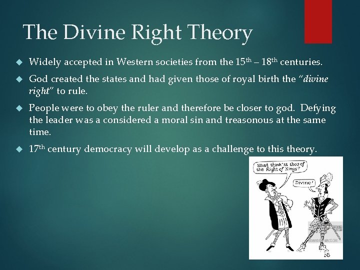 The Divine Right Theory Widely accepted in Western societies from the 15 th –