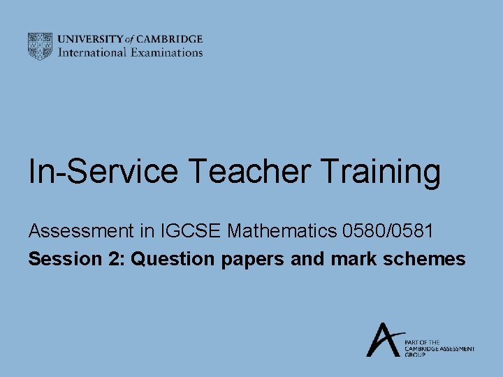 In-Service Teacher Training Assessment in IGCSE Mathematics 0580/0581 Session 2: Question papers and mark