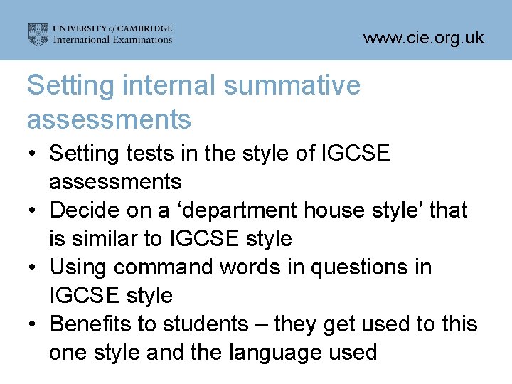 www. cie. org. uk Setting internal summative assessments • Setting tests in the style