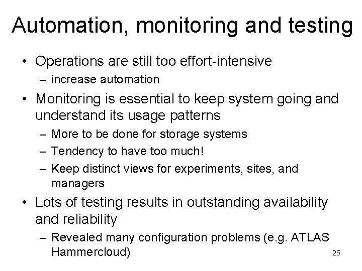 Automation, monitoring and testing • Operations are still too effort-intensive – increase automation •