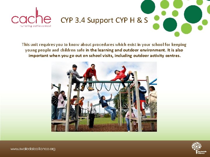 CYP 3. 4 Support CYP H & S This unit requires you to know