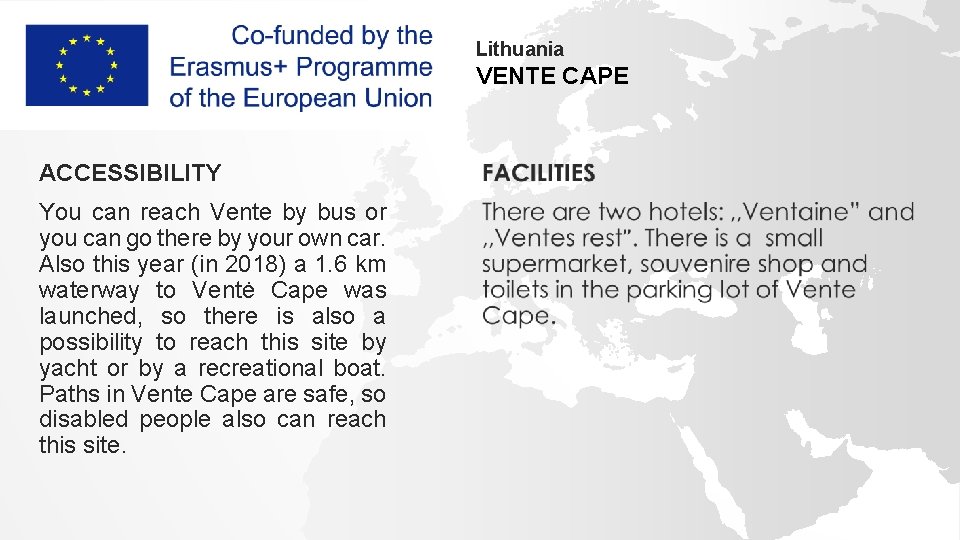 Lithuania VENTE CAPE ACCESSIBILITY You can reach Vente by bus or you can go