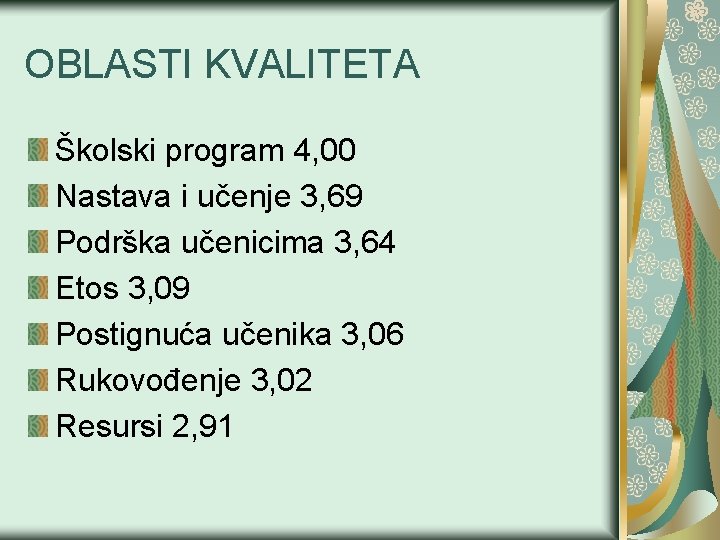 OBLASTI KVALITETA Školski program 4, 00 Nastava i učenje 3, 69 Podrška učenicima 3,