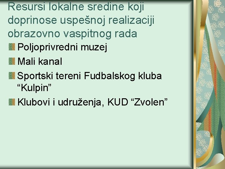 Resursi lokalne sredine koji doprinose uspešnoj realizaciji obrazovno vaspitnog rada Poljoprivredni muzej Mali kanal Resursi lokalne sredine koji doprinose uspešnoj realizaciji obrazovno vaspitnog rada Poljoprivredni muzej Mali kanal