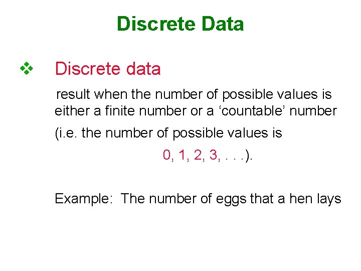 Discrete Data v Discrete data result when the number of possible values is either