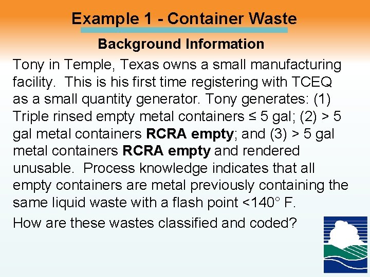 Example 1 - Container Waste Background Information Tony in Temple, Texas owns a small