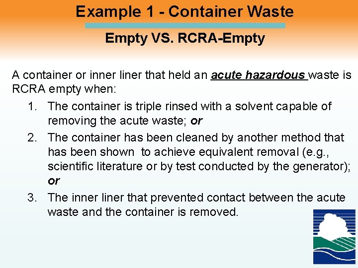 Example 1 - Container Waste Empty VS. RCRA-Empty A container or inner liner that