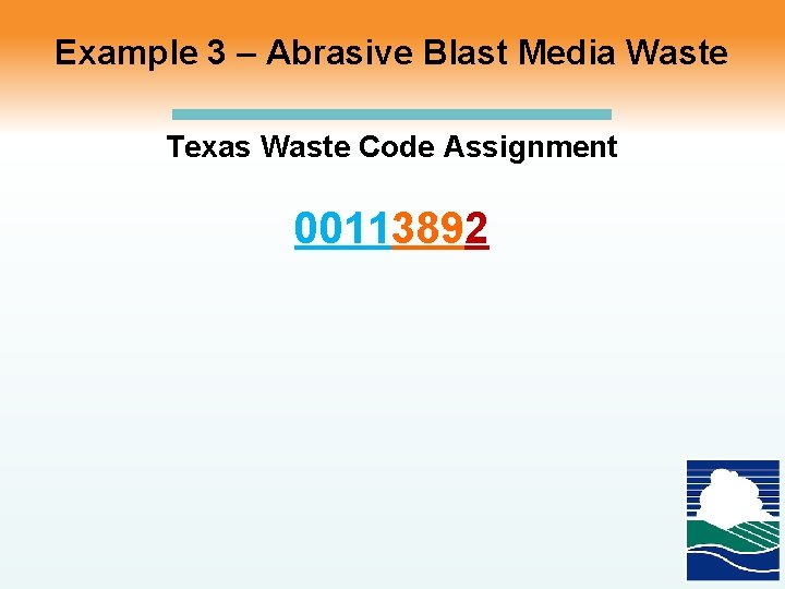 Example 3 – Abrasive Blast Media Waste Texas Waste Code Assignment 00113892 