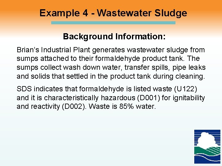 Example 4 - Wastewater Sludge Background Information: Brian’s Industrial Plant generates wastewater sludge from